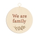 Médaillon en bois message We are family