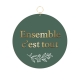 Médaillon décoratif message Ensemble c'est tout