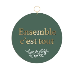 Médaillon décoratif message Ensemble c'est tout
