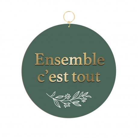 Médaillon décoratif message Ensemble c'est tout