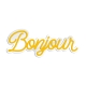 Enseigne style néon Bonjour plexiglas jaune