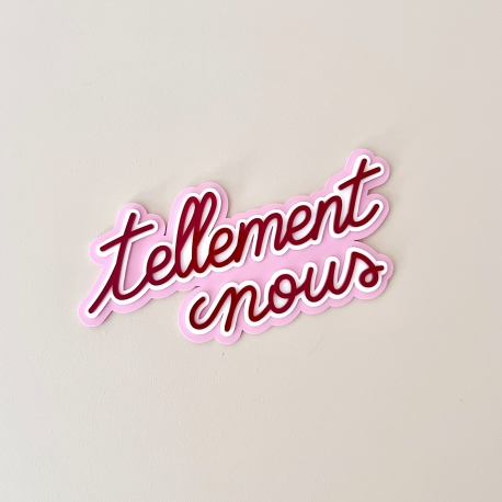 Enseigne tri-matières rose et rouge tellement nous